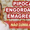 capa video pipoca engorda ou emagrece