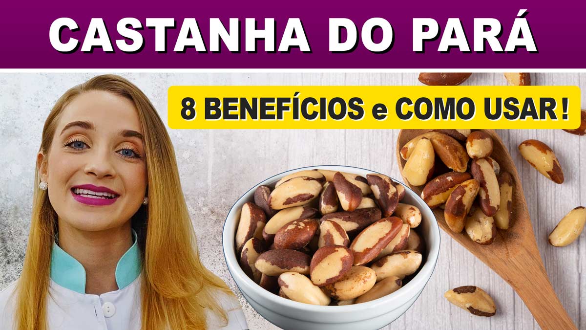 [VÍDEO] 8 benefícios da castanha do Pará para saúde e boa forma ...